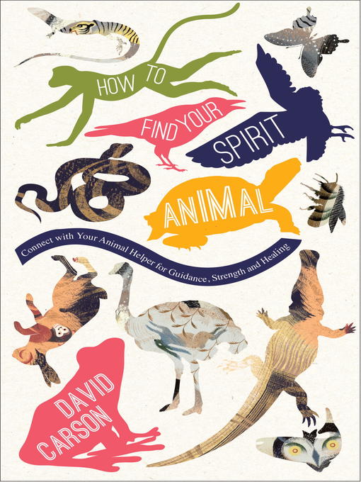 Title details for How to Find Your Spirit Animal by David Carson - Available